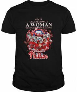 Never Underestimate A Woman Who Understands Baseball And Loves Philadelphia Phillies 2022 Signatures Shirt 1