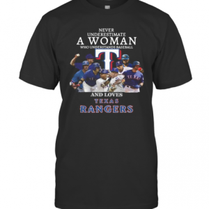 Never Underestimate A Woman Who Understands Baseball And Loves Texas Rangers T-Shirt