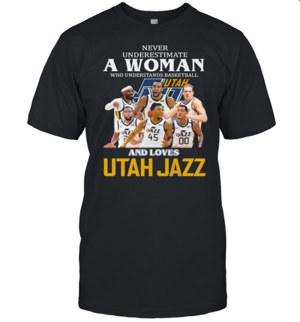 Never Underestimate A Woman Who Understands Basketball And Loves Utah Jazz Shirt