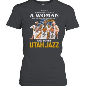 Never Underestimate A Woman Who Understands Basketball And Loves Utah Jazz Shirt