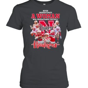 Never Underestimate A Woman Who Understands Football And Loves Huskers Shirt