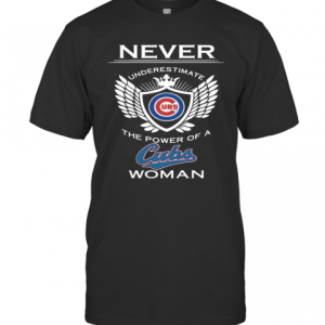 Never Underestimate The Power Of A Cubs Woman T-Shirt