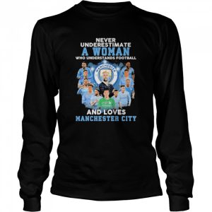 Never underestimate a Woman who understands football and loves Manchester City signatures shirt 3