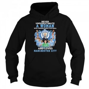 Never underestimate a Woman who understands football and loves Manchester City signatures shirt 5