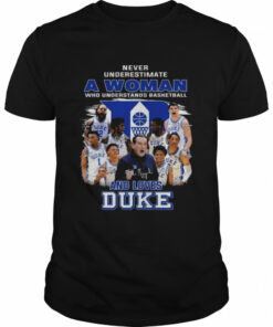 Never underestimate a woman who understands basketball and loves Duke Blue Devils signatures 2022 shirt 1
