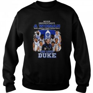 Never underestimate a woman who understands basketball and loves Duke Blue Devils signatures 2022 shirt 4