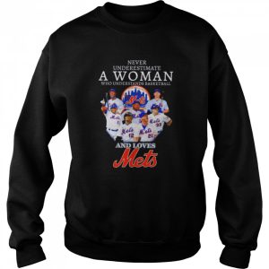 Never underestimate a woman who understands basketball and loves Mets shirt 4