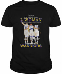 Never underestimate a woman who understands basketball and loves golden state warriors signatures shirt 1