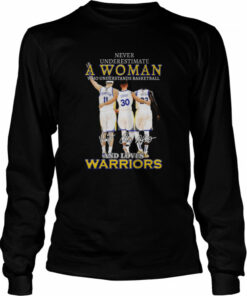 Never underestimate a woman who understands basketball and loves golden state warriors signatures shirt 3