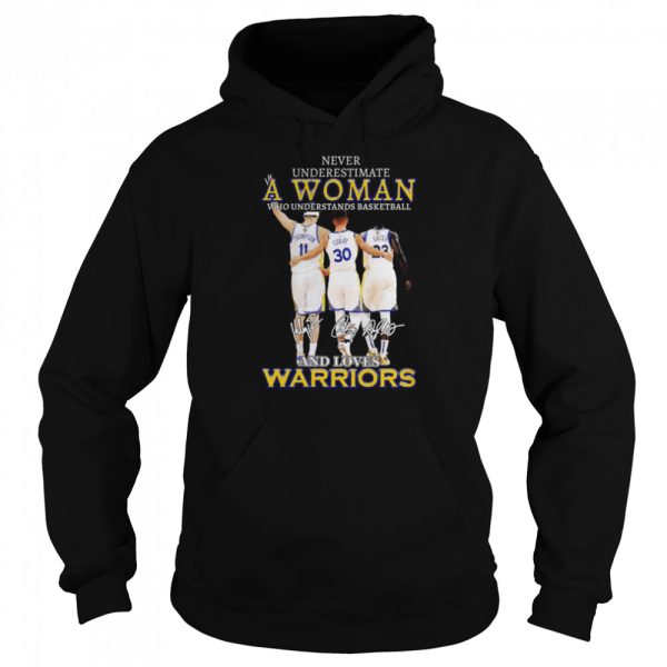 Never underestimate a woman who understands basketball and loves golden state warriors signatures shirt