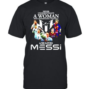 Never underestimate a woman who understands football and loves Messi shirt