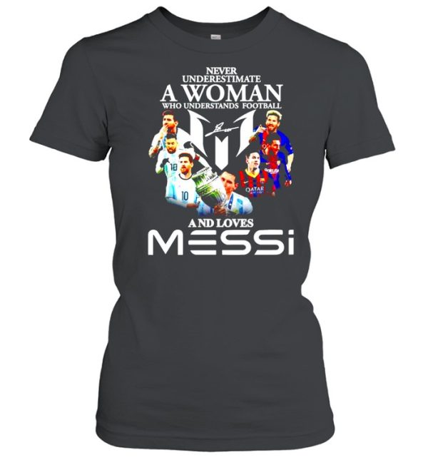 Never underestimate a woman who understands football and loves Messi shirt