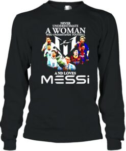 Never underestimate a woman who understands football and loves Messi shirt 3