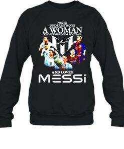 Never underestimate a woman who understands football and loves Messi shirt 4