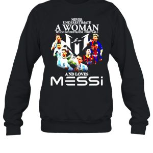 Never underestimate a woman who understands football and loves Messi shirt 4