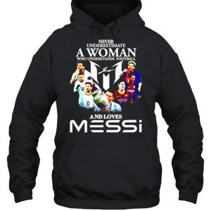 Never underestimate a woman who understands football and loves Messi shirt 5