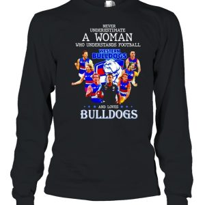 Never underestimate a woman who understands football and loves Western Bulldogs shirt 3