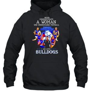 Never underestimate a woman who understands football and loves Western Bulldogs shirt 5