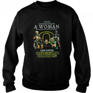 Never underestimate a woman who understands football and loves oregon ducks signatures 2022 shirt 4