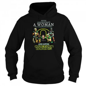 Never underestimate a woman who understands football and loves oregon ducks signatures 2022 shirt 5