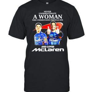 Never underestimate a woman who understands formula one and loves Mclaren signatures shirt