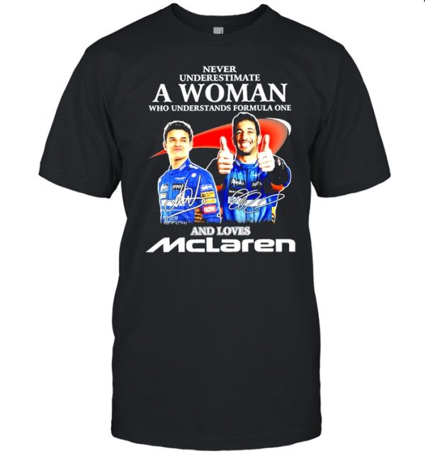 Never underestimate a woman who understands formula one and loves Mclaren signatures shirt