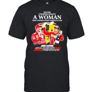 Never underestimate a woman who understands formula one and loves Scuderia Ferrari shirt