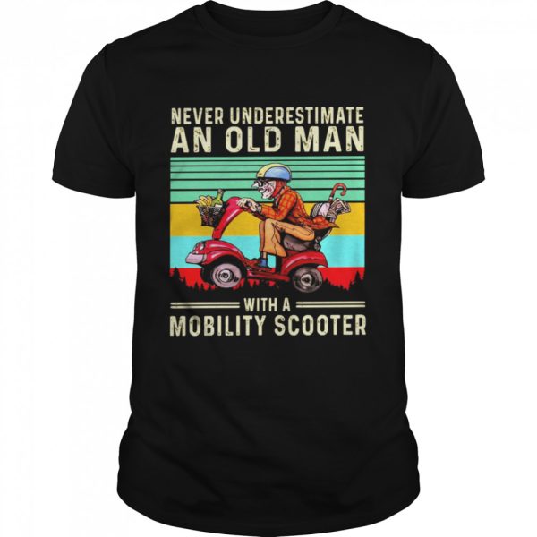 Never underestimate an old man with a mobility scooter shirt