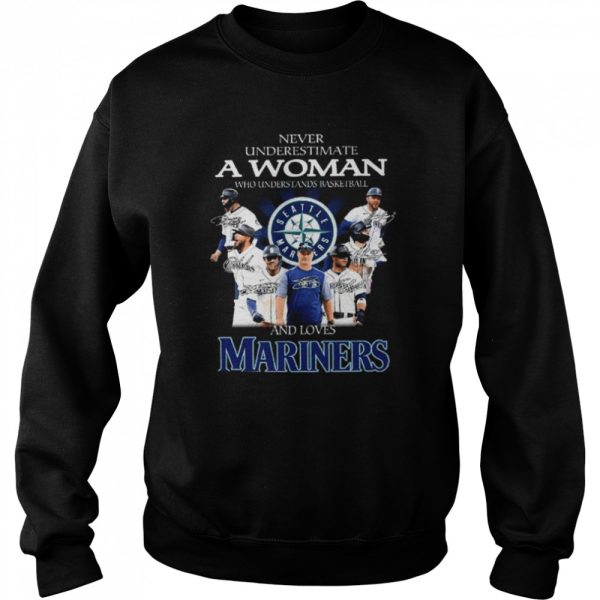 Never undestrima a woman who understands baseball and loves Seattle Mariners signatures shirt