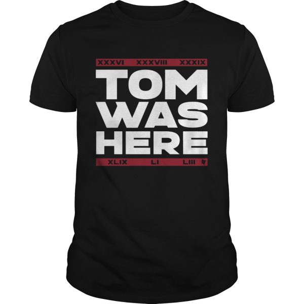 New England Patriots Tom Was Here shirt