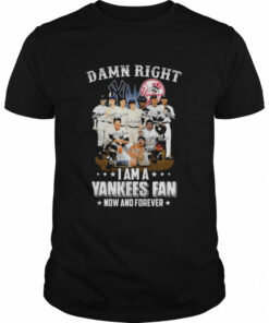 New York Yankees team damn right I am a Yankees fan now and forever signatures shirt 1