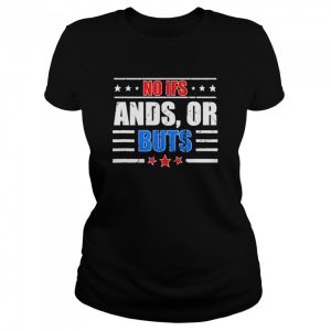 No Ifs Ands or Buts Political Vintage Shirt