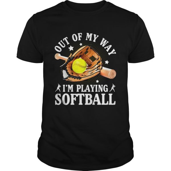 Out of my way Im playing softball star shirt