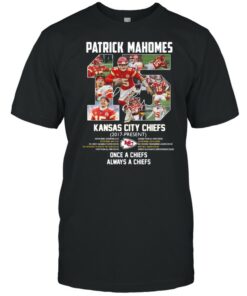 Patrick Mahomes Kansas City Chiefs 2017 Present Once A Chiefs Always A Chiefs Signature Shirt 1