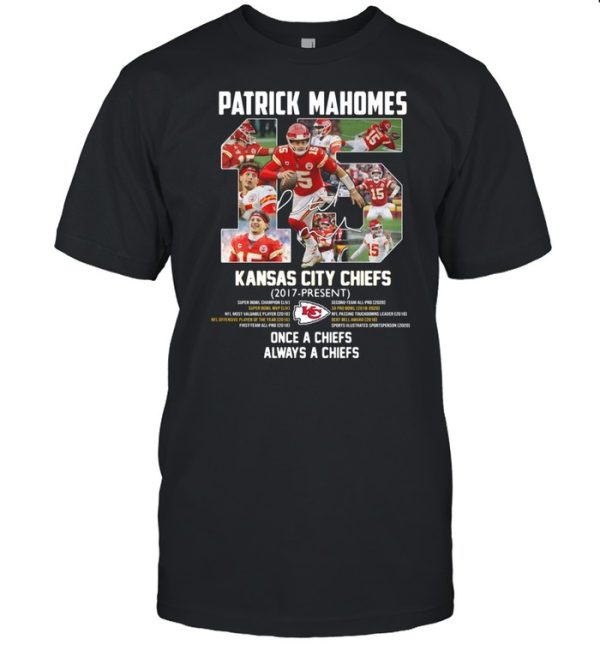 Patrick Mahomes Kansas City Chiefs 2017 Present Once A Chiefs Always A Chiefs Signature Shirt