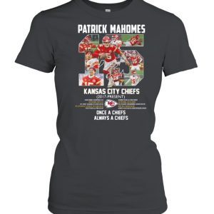 Patrick Mahomes Kansas City Chiefs 2017 Present Once A Chiefs Always A Chiefs Signature Shirt