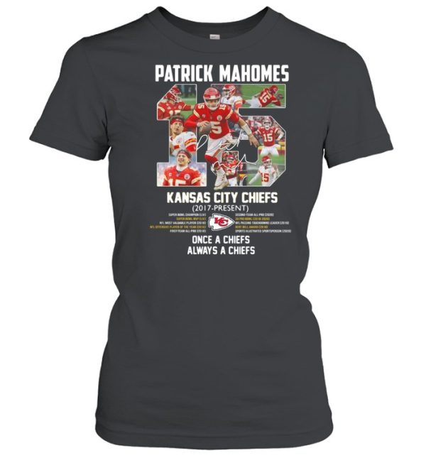 Patrick Mahomes Kansas City Chiefs 2017 Present Once A Chiefs Always A Chiefs Signature Shirt