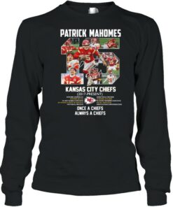 Patrick Mahomes Kansas City Chiefs 2017 Present Once A Chiefs Always A Chiefs Signature Shirt 2 Patrick Mahomes Kansas City Chiefs 2017 Present Once A Chiefs Always A Chiefs Signature Shirt 3