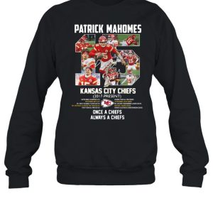 Patrick Mahomes Kansas City Chiefs 2017 Present Once A Chiefs Always A Chiefs Signature Shirt 4