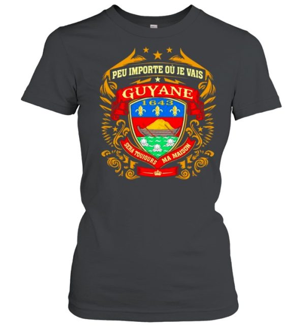 Peu Importe Ou Je Vais Guyane 1643 Shirt