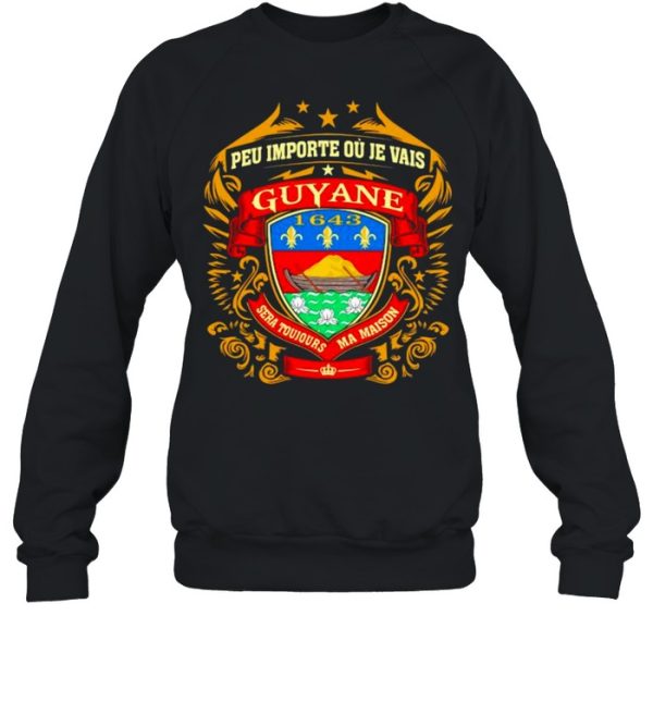 Peu Importe Ou Je Vais Guyane 1643 Shirt