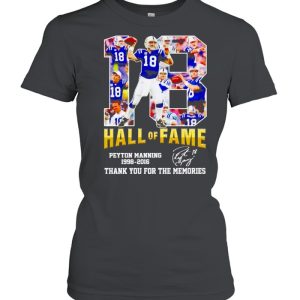 Peyton Manning #18 hall of fame 1998 2016 thank you for the memories shirt