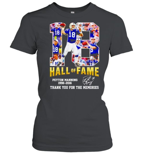 Peyton Manning #18 hall of fame 1998 2016 thank you for the memories shirt