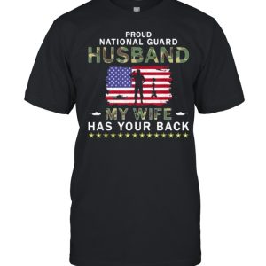 Proud National Guard Husband My Wife Has Your Back American Flag Army Shirt