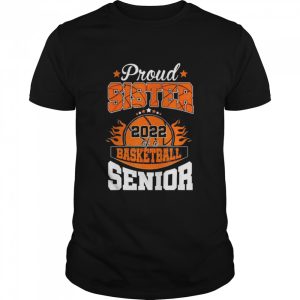 Proud Sister of 2022 Senior Basketball Player Graduation Shirt