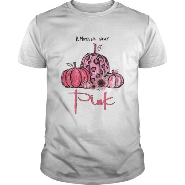 Pumpkin And Sunflower Breast Cancer Awareness In March We Wear Pink Shirt