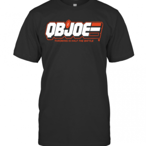 Qb Joe Throwing Is Half The Battle T-Shirt