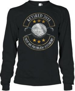 Retired 2021 Not My Problem Anymore Golf shirt 3