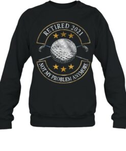 Retired 2021 Not My Problem Anymore Golf shirt 4