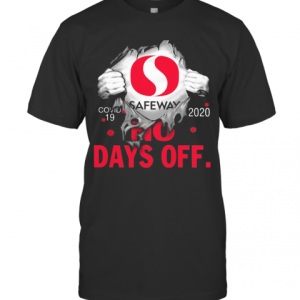 Safeway Covid 19 2020 No Days Off T-Shirt